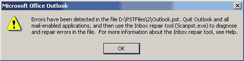 Errors have been detected in the file D:\PSTFiles\2\Outlook.pst. Quit Outlook and all mail-enabled applications, and then use the Inbox repair tool(Scanpst.exe) to diagnose and repair errors in the file. For more information about the Inbox repair tool, see Help.