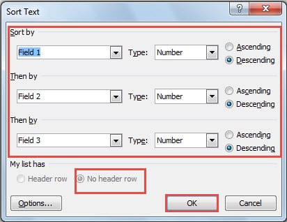 Choose "Field" ->Choose "Type" ->Choose "Ascending or Descending" ->Choose 'No header row" ->Click "OK"