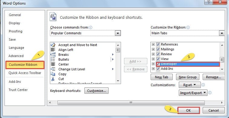 Click "Customize Ribbon"->Check "Developer" Option->Click "OK"