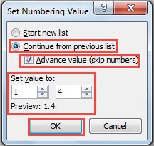 Choose "Continue from previous list" ->Check "Advance value" ->Choose Right Numbers for Both Spin Boxes ->Click "OK"
