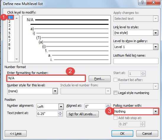  Click "1" in "Click level to modify" List Box ->Enter Text in "Enter formatting for number" Text Box ->Choose "Nothing" in "Follow number with" List Box