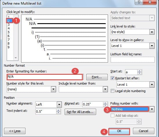 Click "2" in "Click level to modify" List Box ->Enter Text in "Enter formatting for number" Text Box ->Choose "Nothing" in "Follow number with" List Box ->Click "OK"