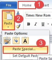 Click "Home" ->Click the Upside-down Triangle Button on "Paste" ->Choose "Paste Special"