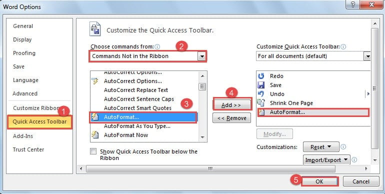 Click "Quick Access Toolbar" ->Click "Commands Not in the Ribbon" ->Choose "AutoFormat" ->Click "Add" ->Click "OK"