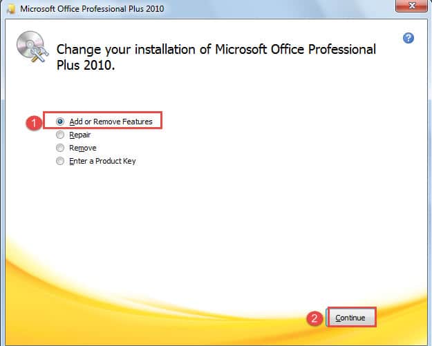 Check "Add or Remove Features" ->Click "Continue"