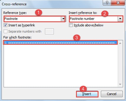 Choose "Footnote" for "Reference type" ->Choose "Footnote number" for "Insert reference to" ->Choose the Footnote You Just Inserted ->Click "Insert"