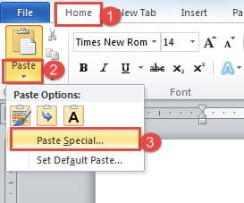 Click "Home" ->Click "Paste" ->Click "Paste Special"