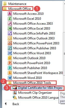 Click "Microsoft Office" ->Click Microsoft Office Tool of Your Office Version ->Click "Digital Certificate for VBA Projects"