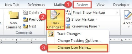 Click "Review" ->Click "Track Change" ->Click "Change User Name"