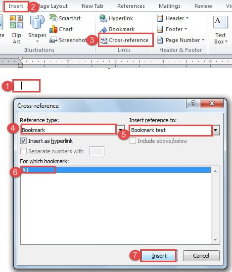 Place Cursor Properly ->then Click "Insert" ->Click "Cross-reference" ->Choose "Bookmark" for "Reference type" ->Choose "Bookmark text" for "Insert reference to" ->Select the Right Bookmark ->Click "Insert"