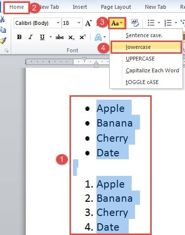 Select Text ->Click "Home" ->Click "Change Case" ->Choose "lowercase"