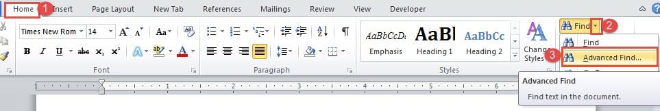 Click "Home"->Click Button behind "Find"->Click "Advanced Find"