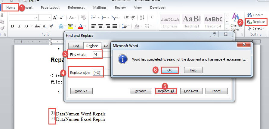 Click "Home"->Click "Replace"->Enter texts in both text boxes->Click "Replace All"->Click "OK"