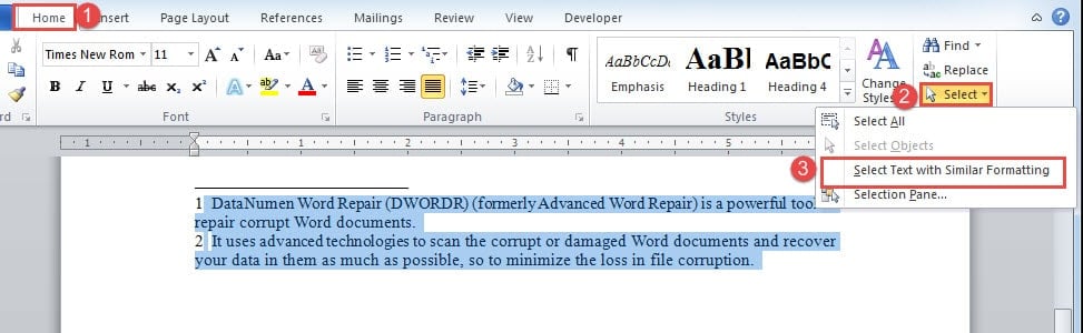 Click "Home"->Click "Select"->Click "Select Text with Similar Formatting"