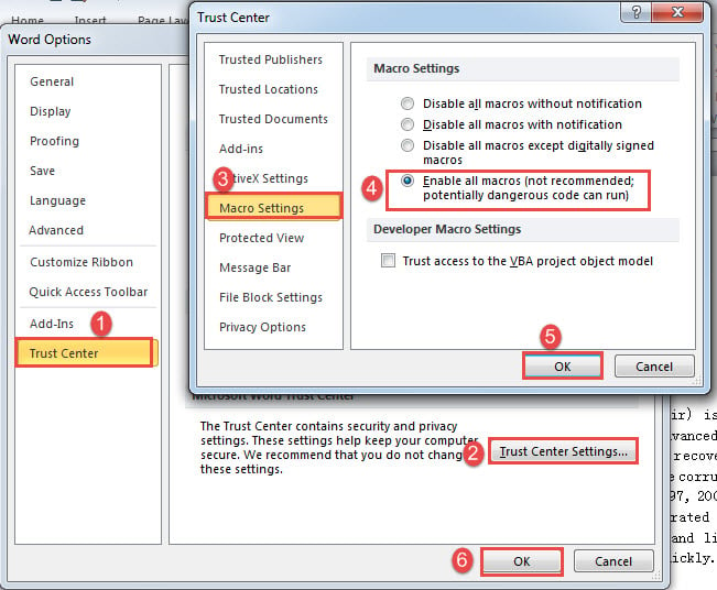 Click "Trust Center"->Click "Trust Center Settins"->Click "Macro Settings"->Select "Enable all macros"->Click "OK" in both boxes