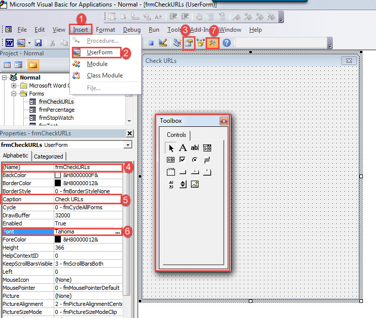 Click "Insert"->Choose "UserForm"->Click "Properties Window"->Set "Name", "Caption", "Font"->Click "Toolbox"