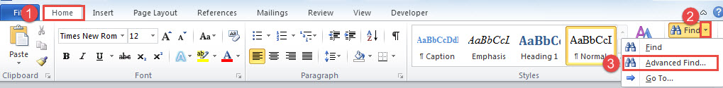 Click "Home"->Click Drop-down Button Next to "Find"->Select "Advanced Find"