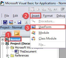 Click "Normal"->Click "Insert"->Click "UserForm"