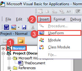 Click "Normal"->Click "Insert"->Click "UserForm"