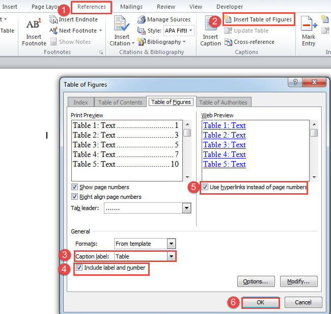 Click "References"->Click "Insert table of Figures"->Set Settings->Click "OK"