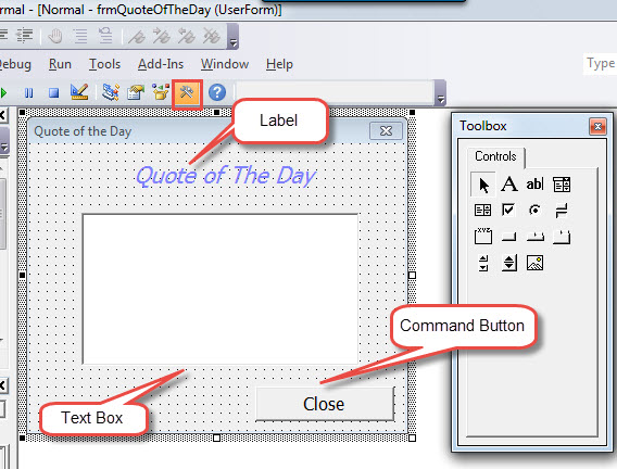 Click "Toolbox"->Insert a Label, a Text Box and a Command Button