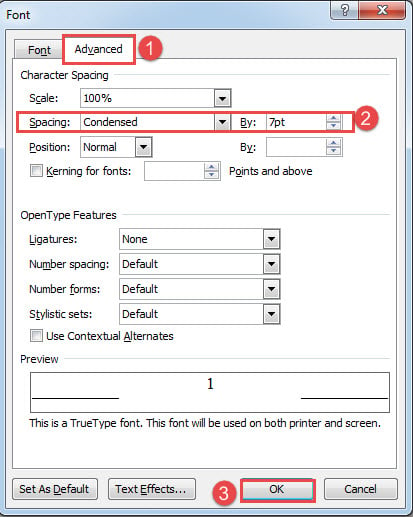 Click "Advanced"->Select "Condensed" for Spacing->Enter a Spacing Value->Click "OK"