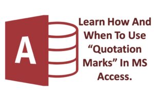 Learn How And When To Use Quotation Marks In MS Access