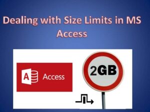 Dealing With Size Limits In Ms Access