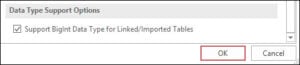 Select The Option Support BigInt Data Type For Linked Or Imported Tables