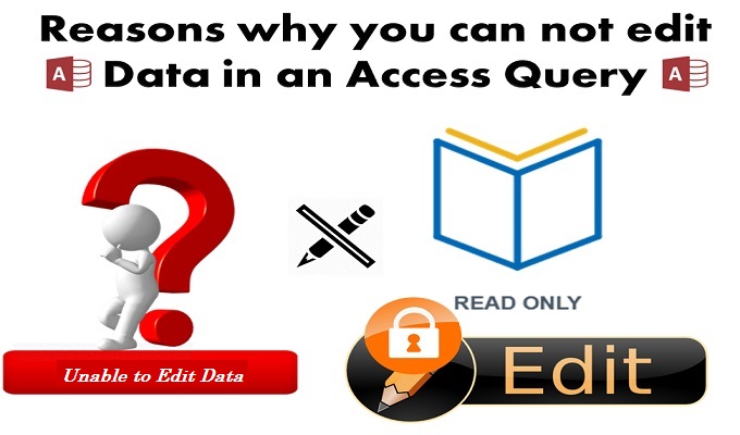 Reasons Why You Can Not Edit Data In An Access Query