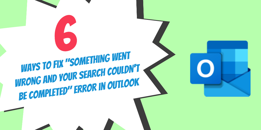6 Ways to Fix "Something went wrong and your search couldn't be completed" Error in Outlook
