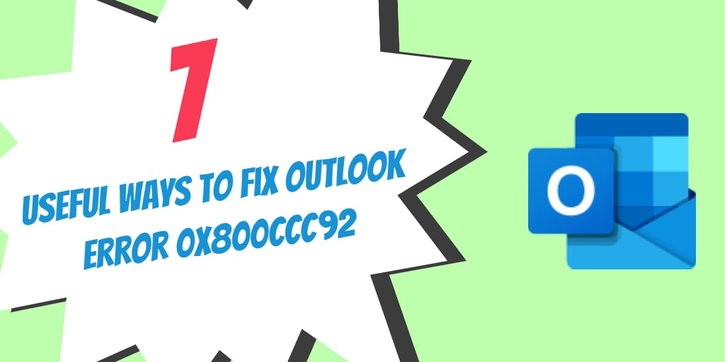 7 Useful Ways to Fix Outlook Error 0x800CCC92