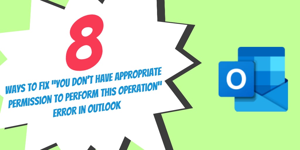 8 Ways to Fix “You don’t have appropriate permission to perform this operation” Error in Outlook