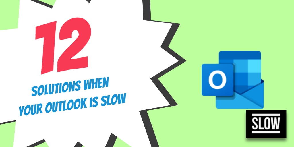 12 Solutions when Your Outlook is Slow