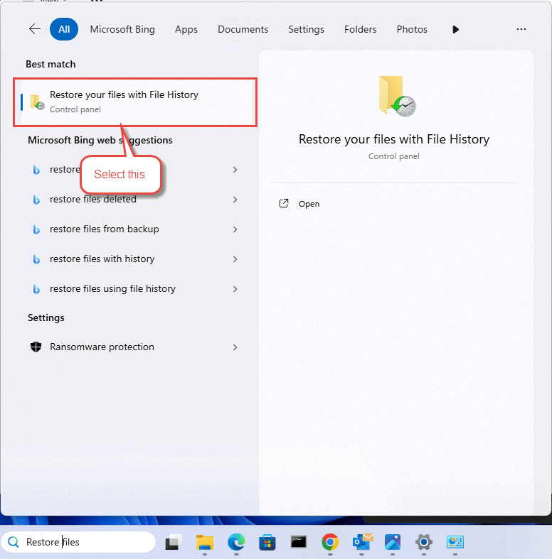 Type Restore files in the search box on the taskbar and select Restore your files with File History (Control Panel).